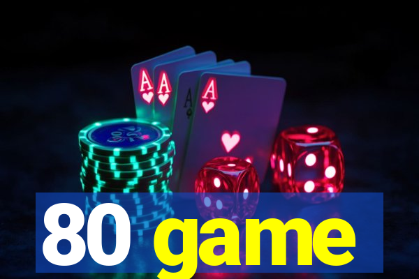 80 game